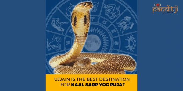 Read more about the article Why Ujjain is the Top Place for Kaal Sarp Dosh Remedies?